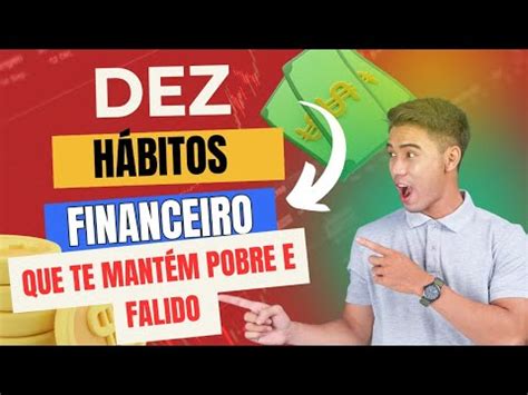 Dez H Bitos Financeiros Que Te Mant M Pobre E Falido Youtube