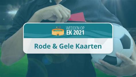 Ek 2021 Wedden Op Gele En Rode Kaarten Totaal Aantal Kaarten