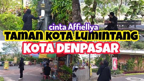 Taman Kota Lumintang Denpasar Youtube