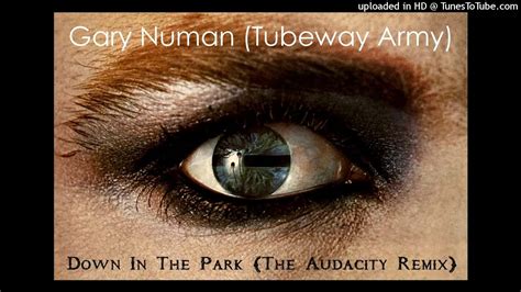 Gary Numan Tubeway Army Down In The Park The Audacity Remix YouTube