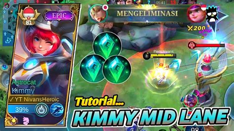 TUTORIAL MAIN KIMMY MID LANE 2023 CARA MAIN HERO KIMMY KIMMY TOP 1