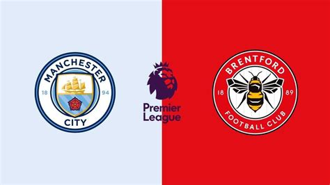 Manchester City Brentford Le Formazioni Ufficiali Contro