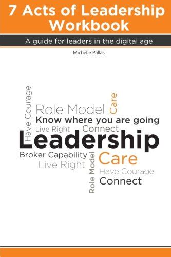 7 Acts Of Leadership Workbook A Guide For Leaders In The Digital Age