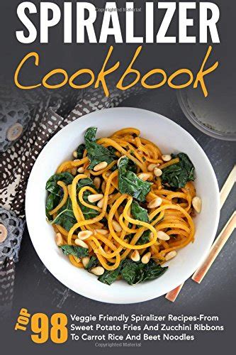 Healthy Reads: Spiralizer Cookbook: Top 49 Veggie Friendly Spiralizer ...