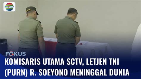 Kabar Duka Komisaris Utama Sctv Letjen Purn Raden Soeyono Soetikno