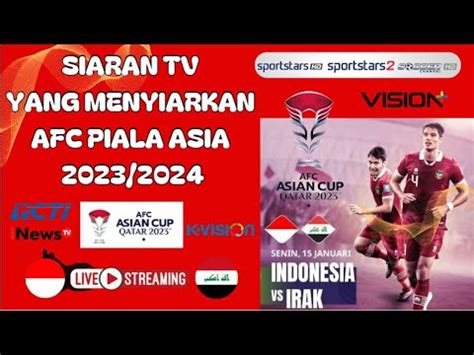 Siaran Channel Tv Yang Menyiarkan Afc Piala Asia Qatar Di K