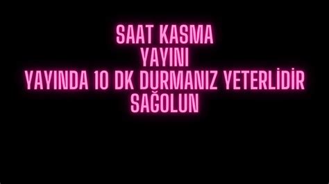 SAAT KASMA YAYINI SEVİLİYORSUNUZ 1000 ABONEYE ADIM ADIM zula YouTube