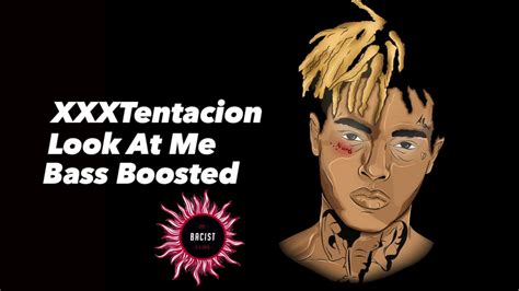 Xxxtentacion Look At Me Bass Boosted Youtube