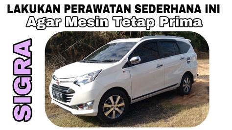 Tips Rawat Sendiri Mesin Mobil Calya Sigra Agar Tenaga Tetap Prima