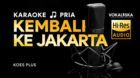 Kembali Ke Jakarta Karaoke Koes Plus Nada Pria Youtube