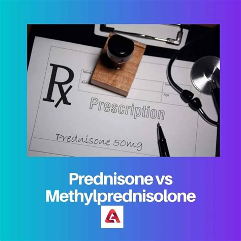 Prednisone Vs Methylprednisolone Difference And Comparison