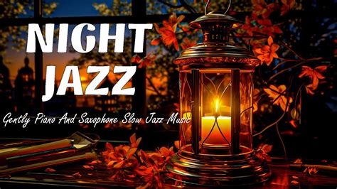 Night Jazz Calm Piano Soft Sax Jazz Music Tender Jazz For Relax