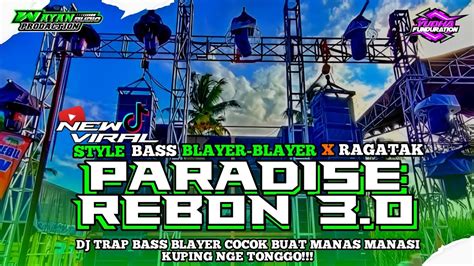 Dj Paradise Rebon 3 0 Full Bass Blayer Cocok Buat Manasi Kuping