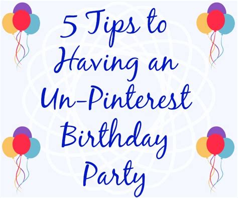 5 Tips To Having An Un Pinterest Birthday Party The Simple Moms