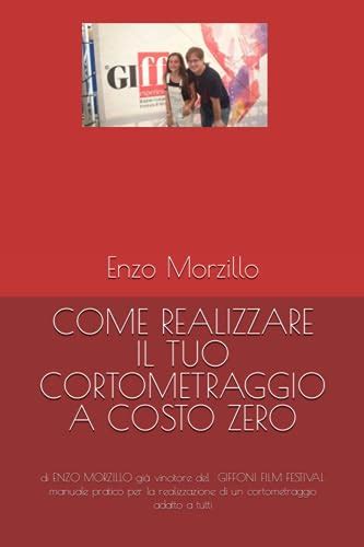 COME REALIZZARE IL TUO CORTOMETRAGGIO A COSTO ZERO Manuale Pratico Per