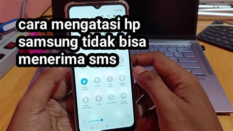 Cara Mengatasi Hp Samsung Tidak Bisa Menerima Sms Youtube