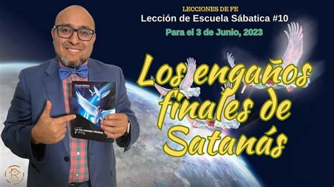 Los engaños finales de Satanás Escuela Sabática Pr Luis G Rivas 2do