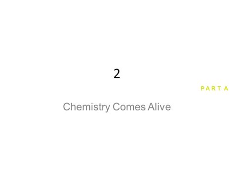 2 Chemistry Comes Alive P A R T A Human Anatomy And Physiology 7e By