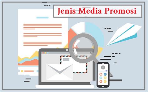 13 Jenis Media Promosi Disertai Tipsnya Bisa Bantu Mudahkan Promosi