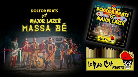 Doctor Prats Vs Major Lazer Massa B Lo Puto Cat Remix Youtube