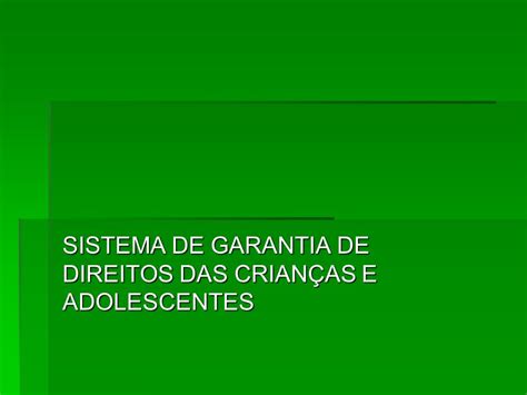 Sistema De Garantia De Direitos Das Crian As E Adolescentes Ppt Carregar