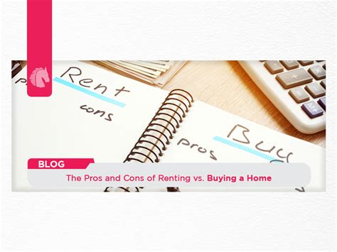 The Pros And Cons Of Renting Vs Buying A Home Ah Blog