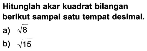 Hitunglah Akar Kuadrat Bilangan Berikut Sampai Satu Tempa