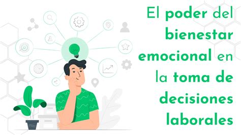 El Poder Del Bienestar Emocional En La Toma De Decisiones Laborales