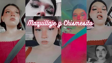 Chismesito Y Maquillaje Youtube