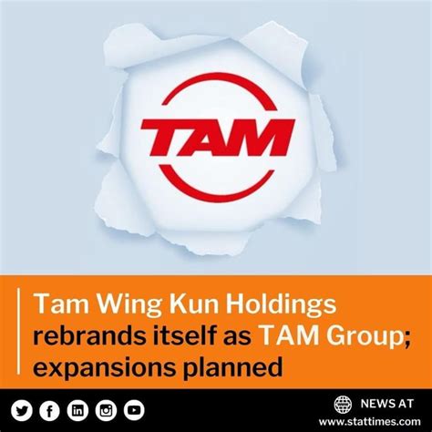 TAM NY Tam Wing Kun Holdings Rebrands Itself As TAM Groups Expansions