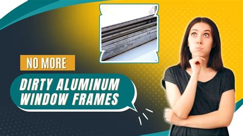 How To Restore Aluminum Window Frames Super Easy Working Tricks Youtube