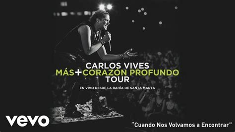 Carlos Vives Cuando Nos Volvamos A Encontrar En Vivo Desde Santa