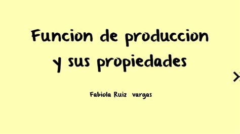 Funcion De Produccion Y Sus Propiedades By Fabiola Ruiz Vargas On Prezi