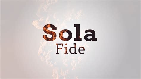 Sola Fide Ep 3 5 Solas Youtube