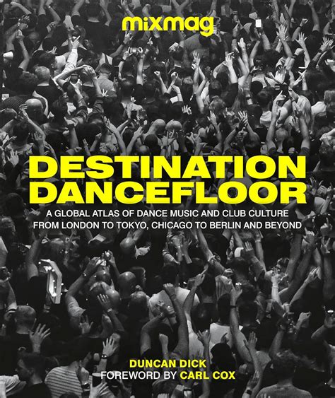 Destination Dancefloor A Global Atlas Of Dance Music And Club Culture