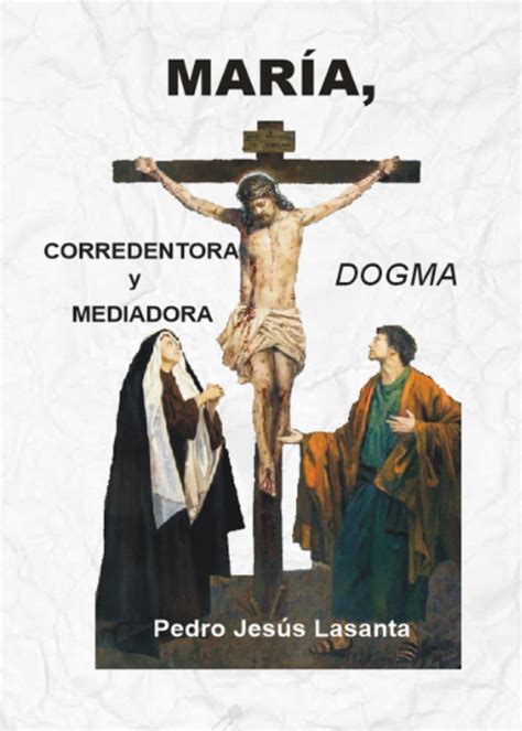 María Corredentora Y Mediadora Dogma By Auto Pedro Jesús Lasanta