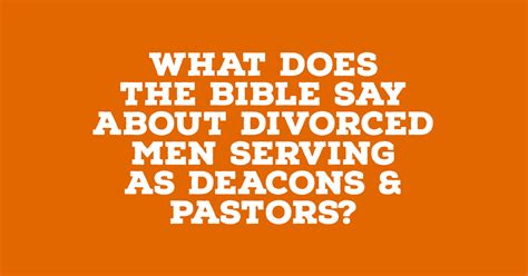 What Does The Bible Say About Divorced Men Serving As Deacons — Trustworthy Word