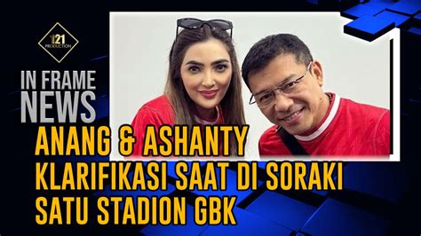 Anang Dan Ashanty Klarifikasi Saat Di Soraki Satu Stadion Gbk Youtube