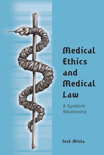 Medical Ethics And Medical Law A Symbiotic Relationship José Miola Hart Publishing