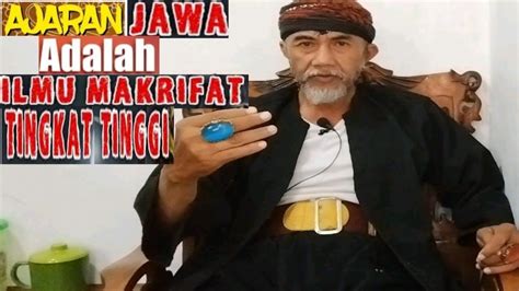 Ajaran Jawa Adalah Ilmu Makrifat Tingkat Tinggi Youtube