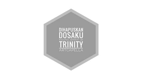 Trinity Artcapella Dihapuskan Dosaku Kj Video Lirik Youtube