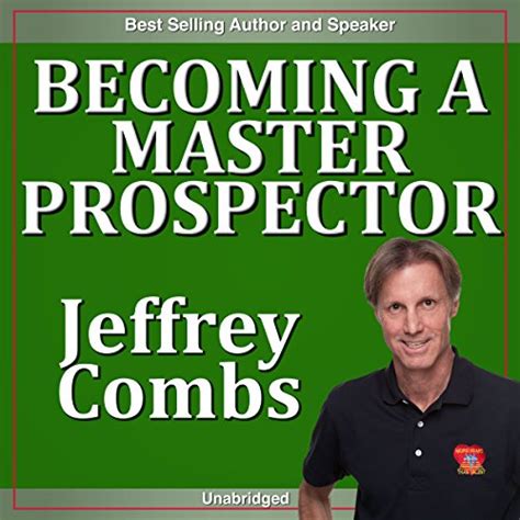 Becoming A Master Prospector By Jeffrey Combs Goodreads