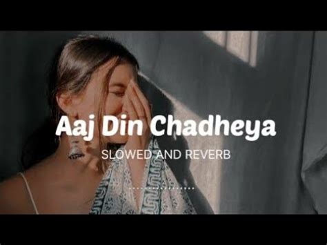 Aaj Din Chadheya Slowed Reverb Rahat Fateh Ali Khan