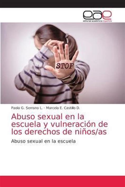 Abuso Sexual En La Escuela Y Vulneracion De Los Derechos De Ninosas 9786203584646