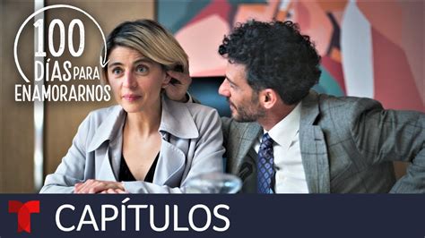 100 Días Para Enamorarnos Capítulo 53 Telemundo Novelas Youtube