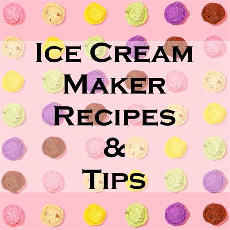 Ice Cream Maker Recipes - Serving Ice Cream