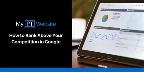 How To Rank Above Your Competition In Google