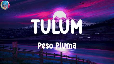 Peso Pluma Tulum Letra Yahritza Y Su Esencia Youtube