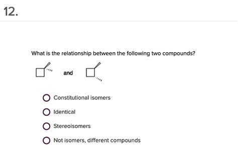 Solved 12 What Is The Relationship Between The Following Two Compounds And Constitutional