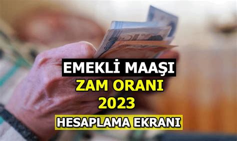 EMEKLİ MAAŞI ZAMMI 2023 HESAPLAMA Bu yıl emekli maaşı zammı ne kadar